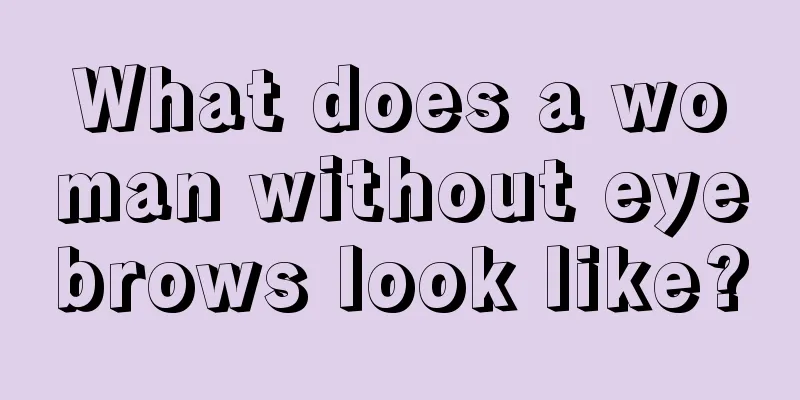 What does a woman without eyebrows look like?