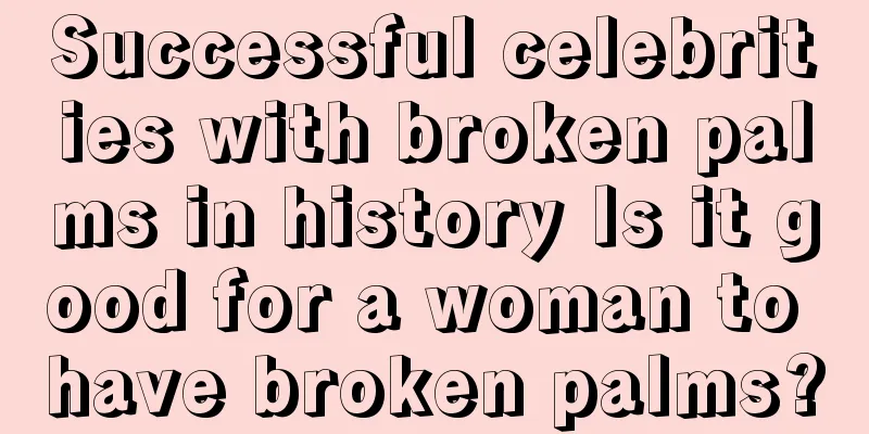 Successful celebrities with broken palms in history Is it good for a woman to have broken palms?