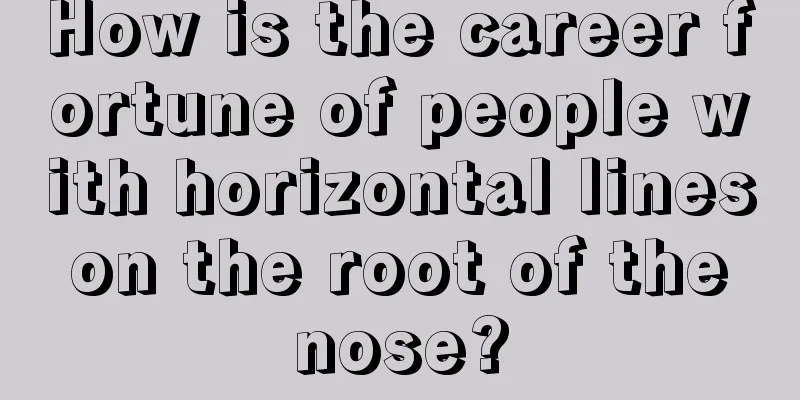 How is the career fortune of people with horizontal lines on the root of the nose?
