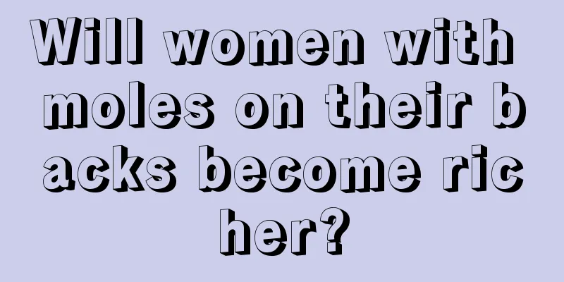 Will women with moles on their backs become richer?