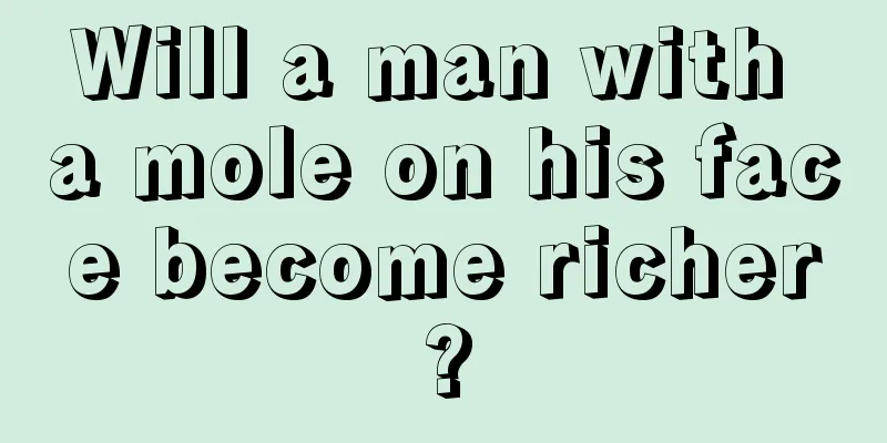 Will a man with a mole on his face become richer?