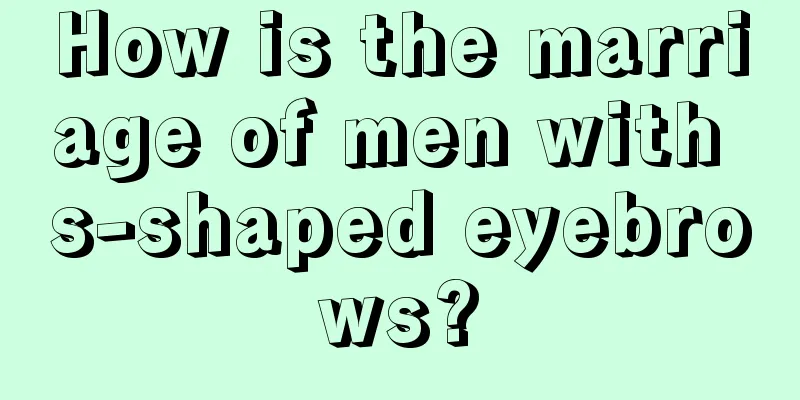 How is the marriage of men with s-shaped eyebrows?