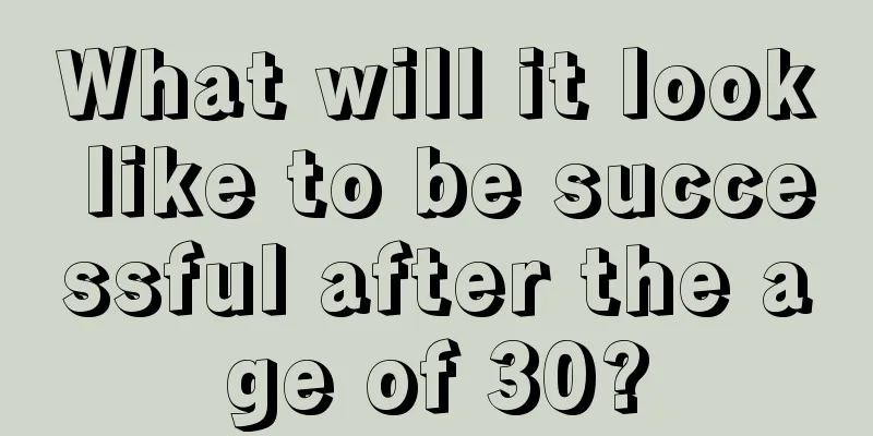 What will it look like to be successful after the age of 30?