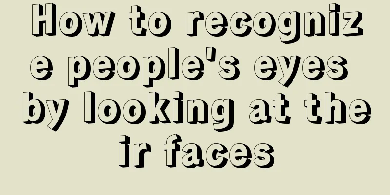 How to recognize people's eyes by looking at their faces