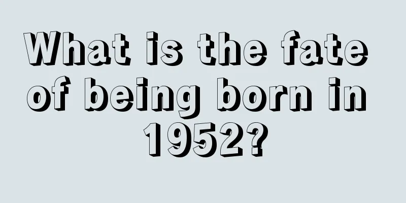 What is the fate of being born in 1952?