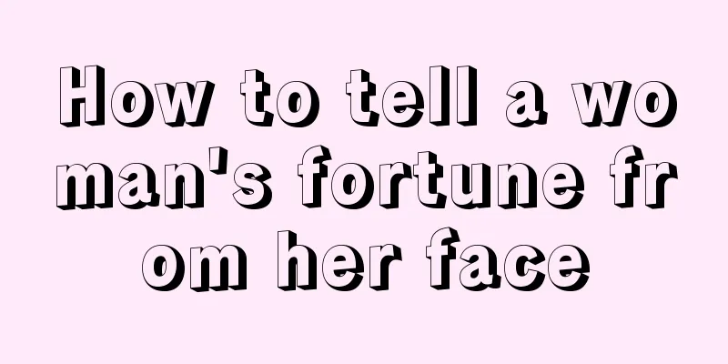 How to tell a woman's fortune from her face