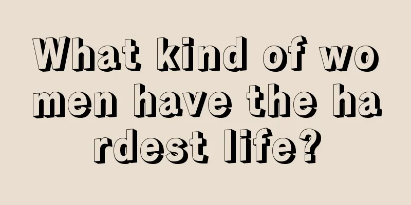What kind of women have the hardest life?