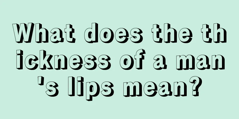 What does the thickness of a man's lips mean?