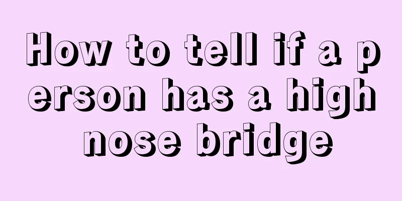 How to tell if a person has a high nose bridge