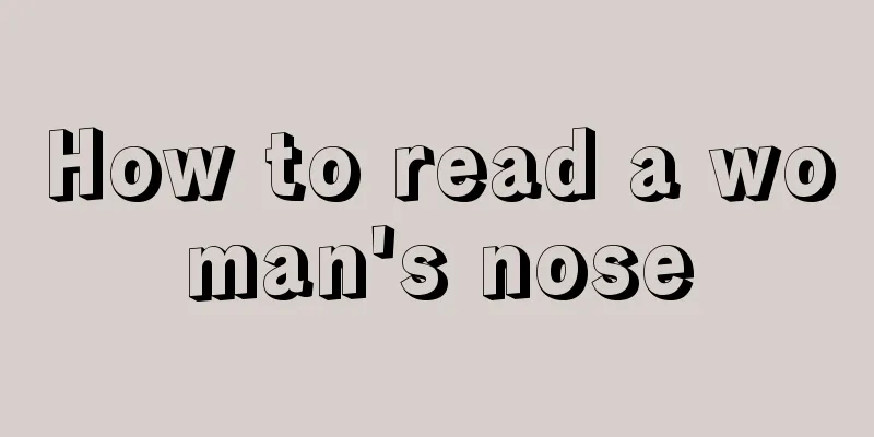 How to read a woman's nose