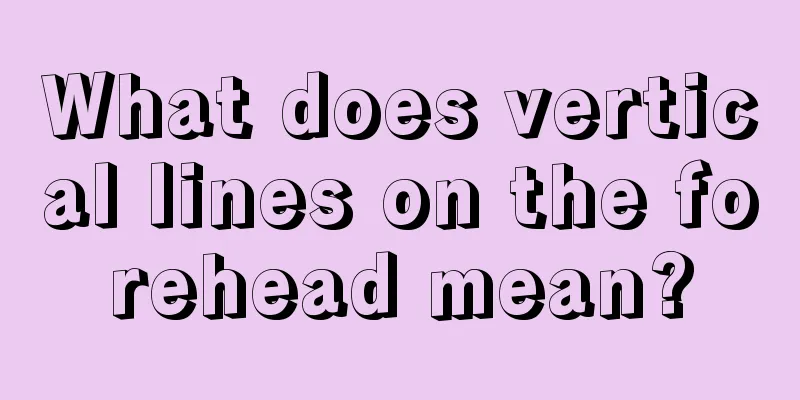 What does vertical lines on the forehead mean?