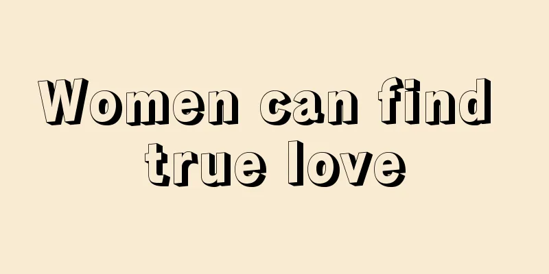 Women can find true love
