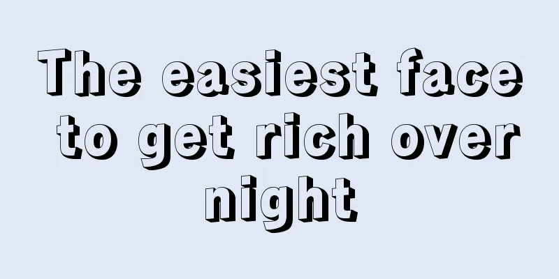 The easiest face to get rich overnight
