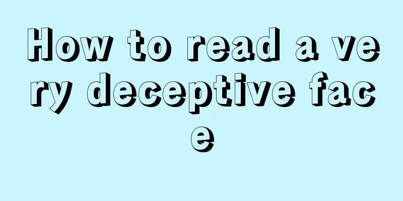 How to read a very deceptive face
