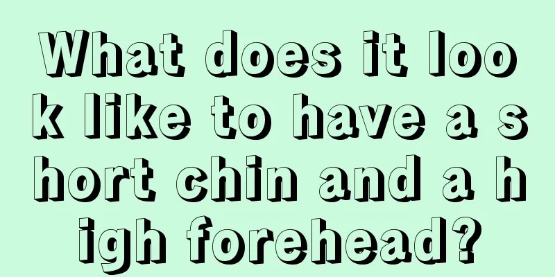 What does it look like to have a short chin and a high forehead?