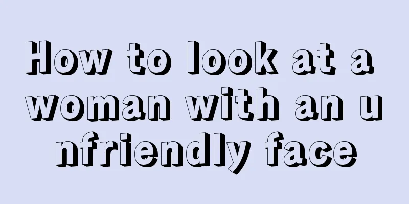 How to look at a woman with an unfriendly face