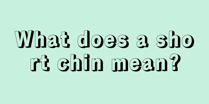 What does a short chin mean?