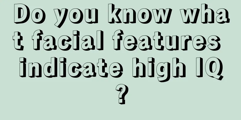 Do you know what facial features indicate high IQ?