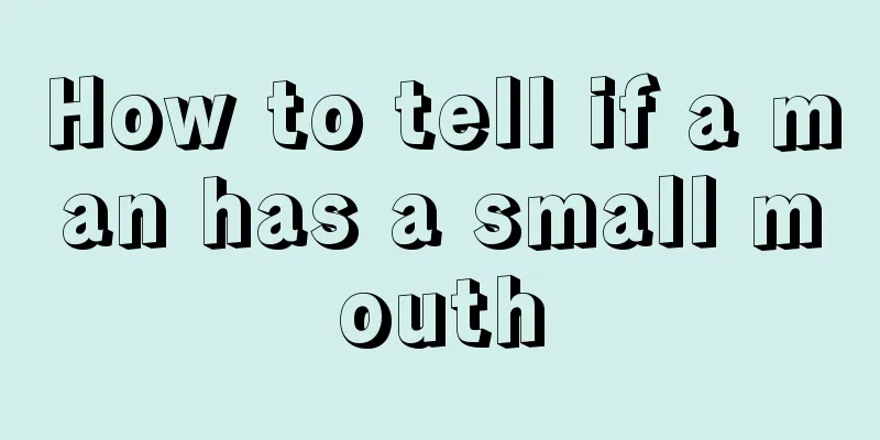 How to tell if a man has a small mouth