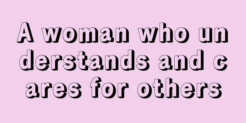A woman who understands and cares for others