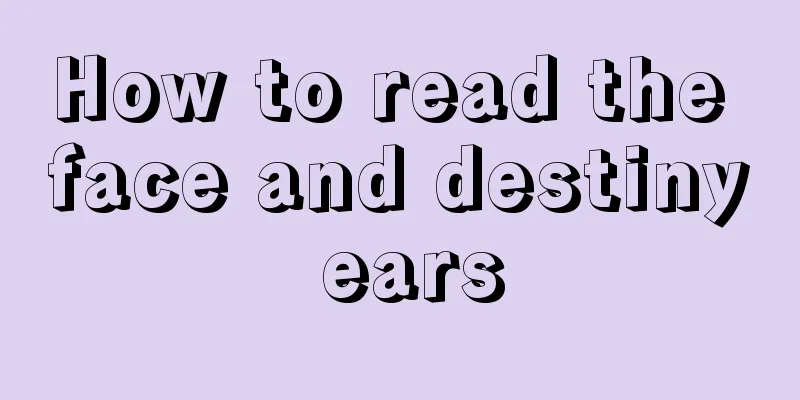 How to read the face and destiny ears