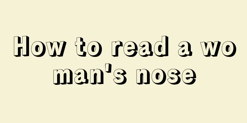 How to read a woman's nose