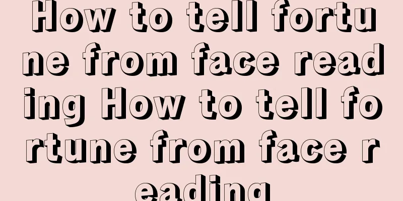 How to tell fortune from face reading How to tell fortune from face reading
