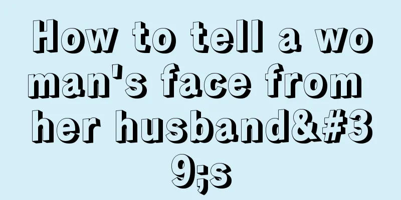 How to tell a woman's face from her husband's