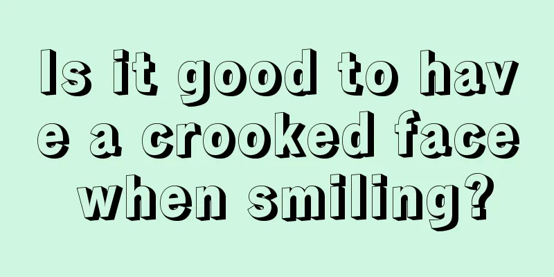 Is it good to have a crooked face when smiling?
