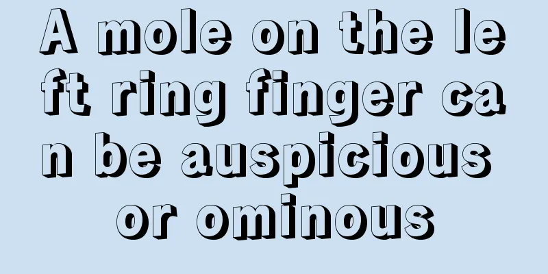 A mole on the left ring finger can be auspicious or ominous