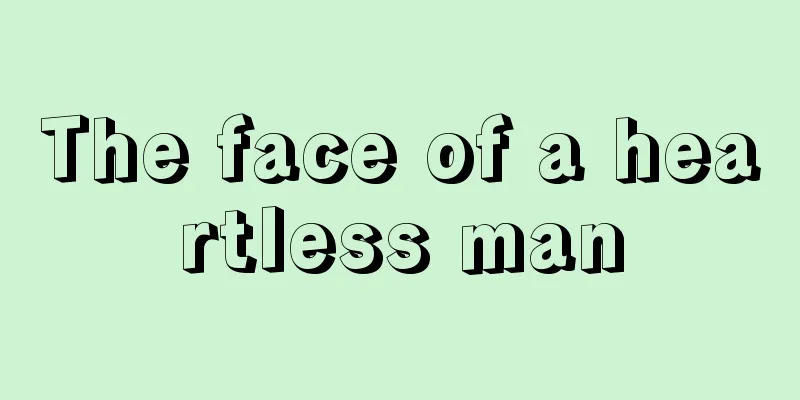 The face of a heartless man