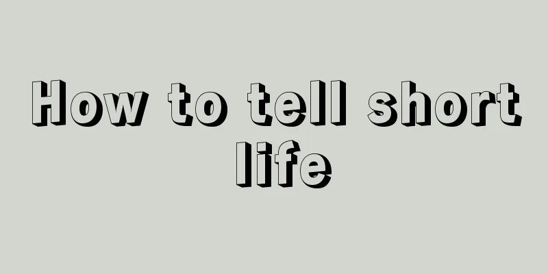 How to tell short life