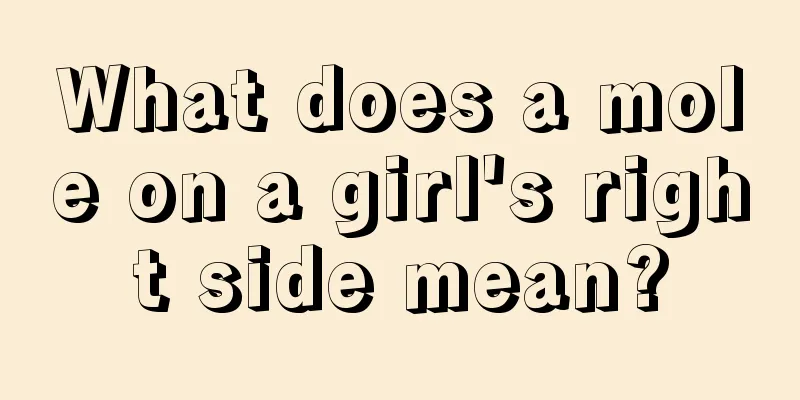 What does a mole on a girl's right side mean?