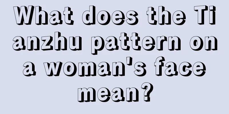 What does the Tianzhu pattern on a woman's face mean?