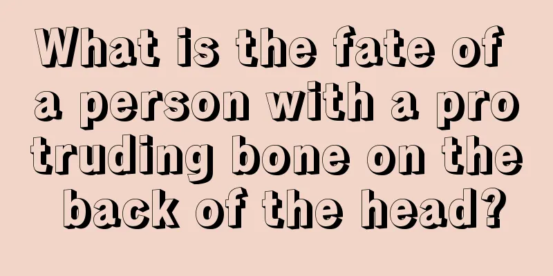 What is the fate of a person with a protruding bone on the back of the head?