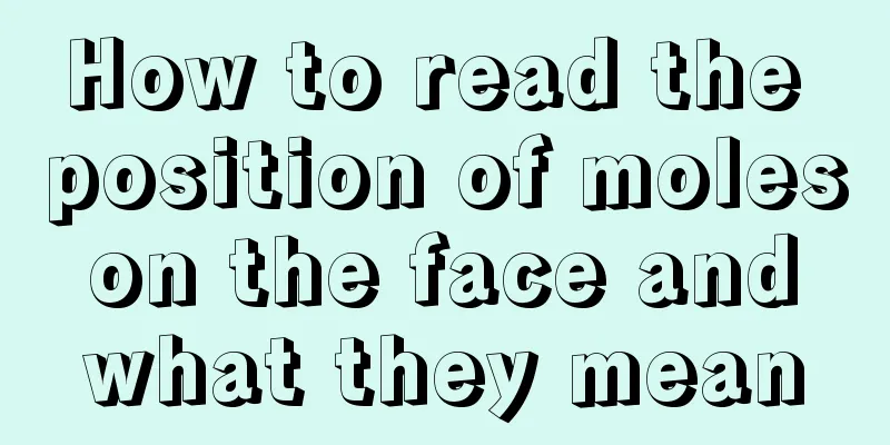 How to read the position of moles on the face and what they mean