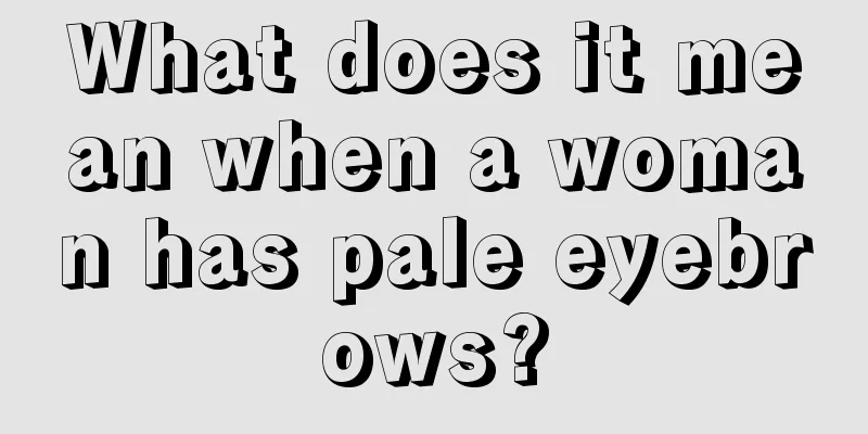 What does it mean when a woman has pale eyebrows?