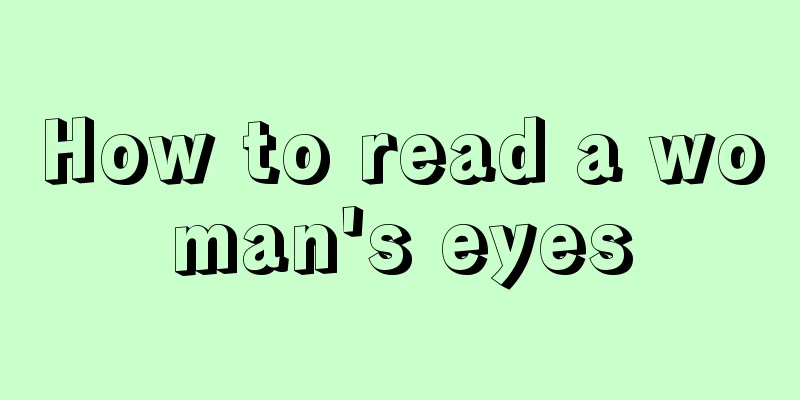 How to read a woman's eyes