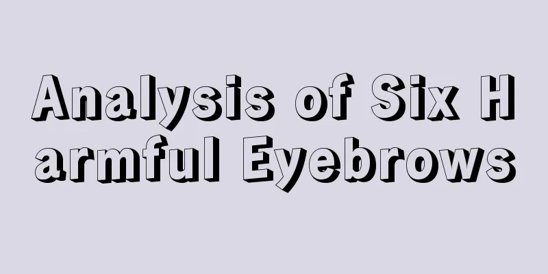 Analysis of Six Harmful Eyebrows