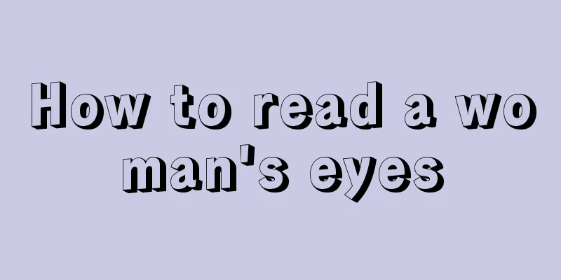 How to read a woman's eyes