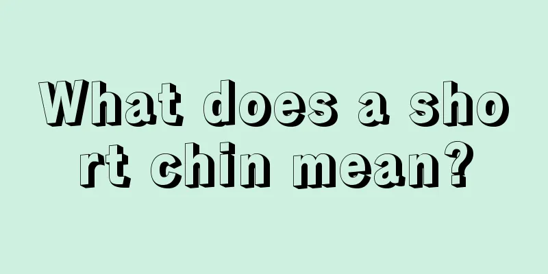 What does a short chin mean?