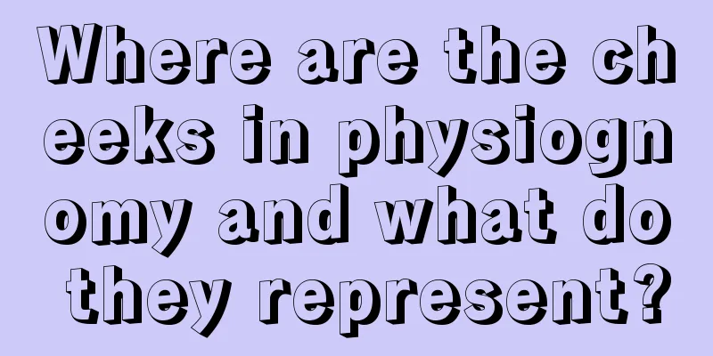Where are the cheeks in physiognomy and what do they represent?