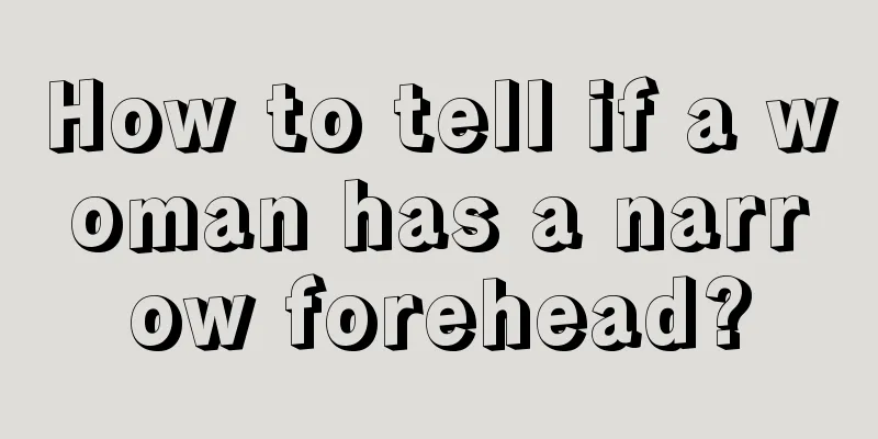 How to tell if a woman has a narrow forehead?