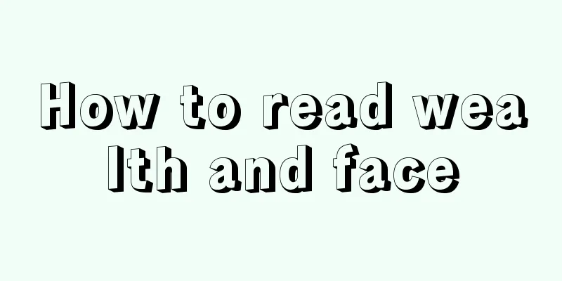 How to read wealth and face