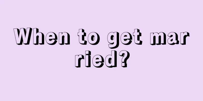 When to get married?