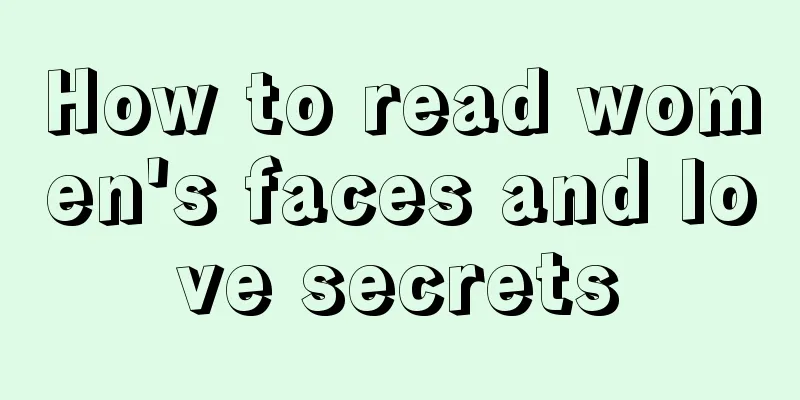 How to read women's faces and love secrets