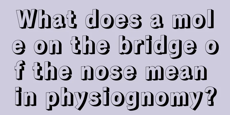 What does a mole on the bridge of the nose mean in physiognomy?