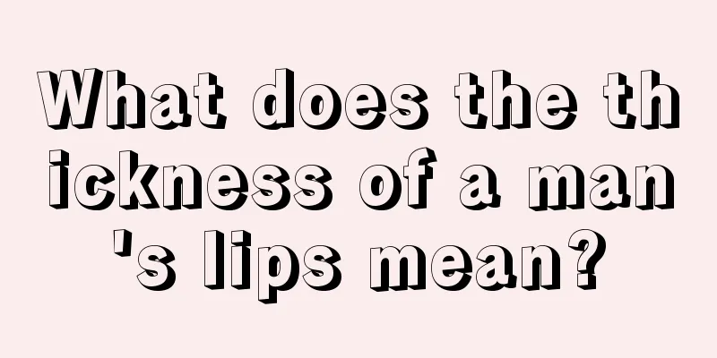 What does the thickness of a man's lips mean?
