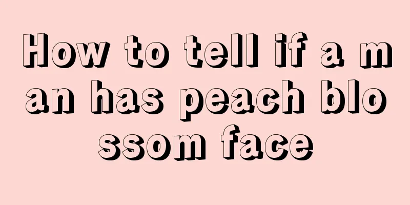 How to tell if a man has peach blossom face