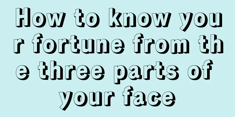 How to know your fortune from the three parts of your face